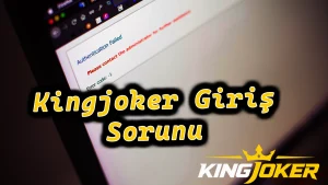 Kingjoker Giriş Sorunu